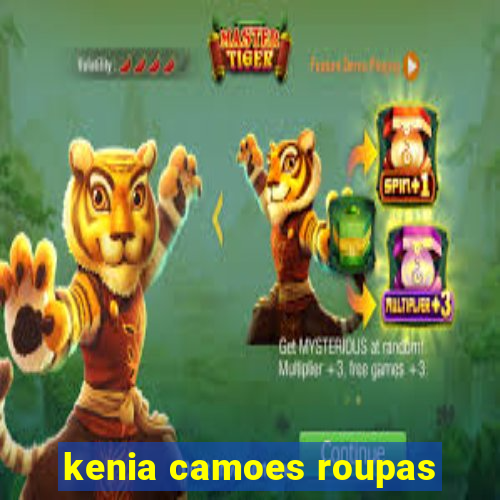 kenia camoes roupas